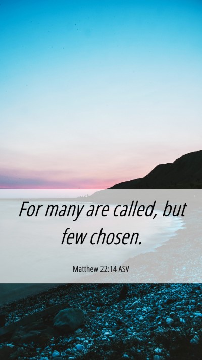 Picture 06 - Matthew 22:14 ASV Mobile Phone Wallpaper - For many are called, but few - Mobile Bible Verse Wallpaper