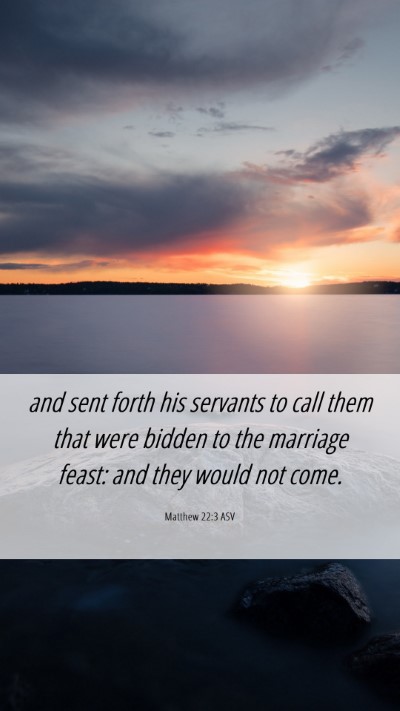 Picture 06 - Matthew 22:3 ASV Mobile Phone Wallpaper - and sent forth his servants to call them that - Mobile Bible Verse Wallpaper