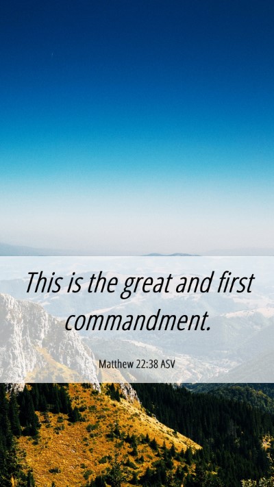 Picture 06 - Matthew 22:38 ASV Mobile Phone Wallpaper - This is the great and first - Mobile Bible Verse Wallpaper