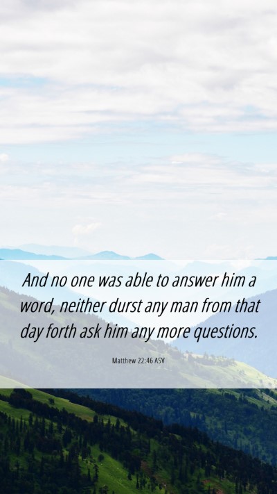 Picture 06 - Matthew 22:46 ASV Mobile Phone Wallpaper - And no one was able to answer him a word, neither - Mobile Bible Verse Wallpaper