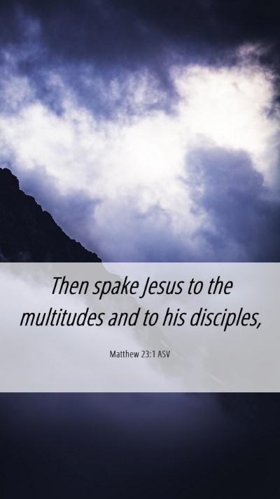 Picture 06 - Matthew 23:1 ASV Mobile Phone Wallpaper - Then spake Jesus to the multitudes and to his - Mobile Bible Verse Wallpaper