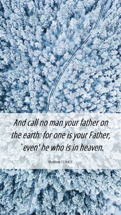 Picture 06 - Matthew 23:9 ASV Mobile Phone Wallpaper - And call no man your father on the earth: for one - Mobile Bible Verse Wallpaper