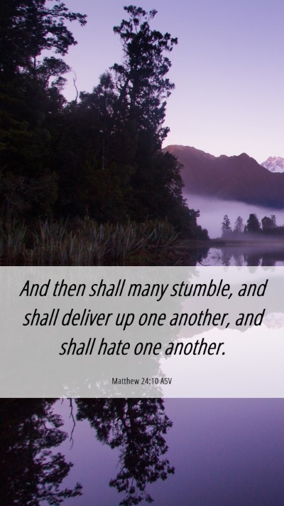 Picture 06 - Matthew 24:10 ASV Mobile Phone Wallpaper - And then shall many stumble, and shall deliver up - Mobile Bible Verse Wallpaper