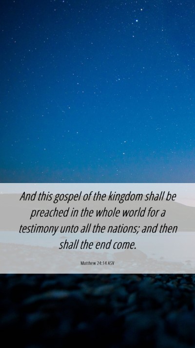 Picture 06 - Matthew 24:14 ASV Mobile Phone Wallpaper - And this gospel of the kingdom shall be preached - Mobile Bible Verse Wallpaper