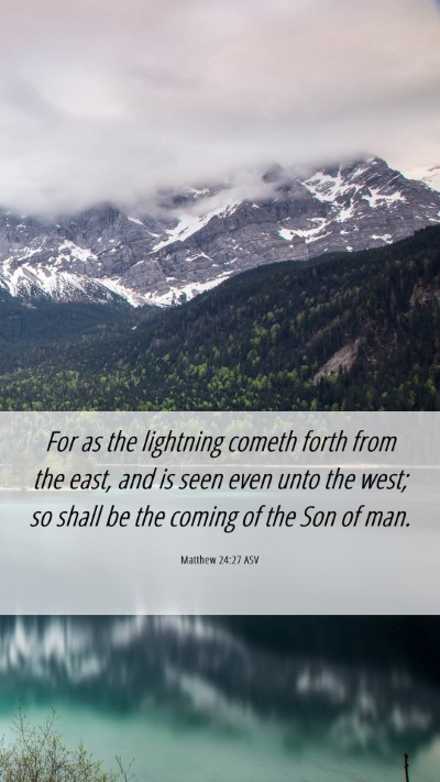 Picture 06 - Matthew 24:27 ASV Mobile Phone Wallpaper - For as the lightning cometh forth from the east, - Mobile Bible Verse Wallpaper