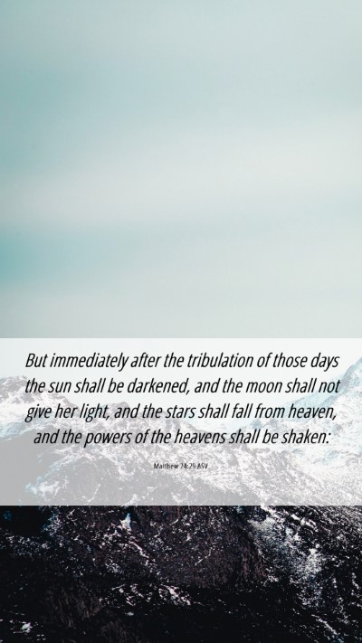 Picture 06 - Matthew 24:29 ASV Mobile Phone Wallpaper - But immediately after the tribulation of those - Mobile Bible Verse Wallpaper
