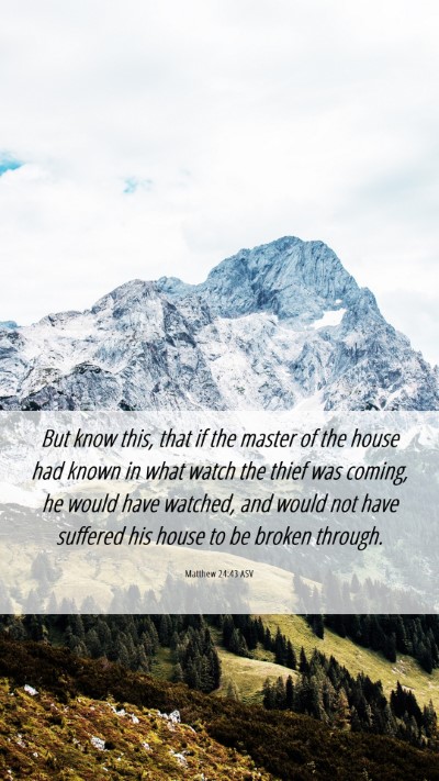 Picture 06 - Matthew 24:43 ASV Mobile Phone Wallpaper - But know this, that if the master of the house - Mobile Bible Verse Wallpaper