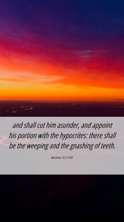 Picture 06 - Matthew 24:51 ASV Mobile Phone Wallpaper - and shall cut him asunder, and appoint his - Mobile Bible Verse Wallpaper