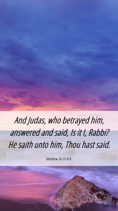 Picture 06 - Matthew 26:25 ASV Mobile Phone Wallpaper - And Judas, who betrayed him, answered and said, - Mobile Bible Verse Wallpaper