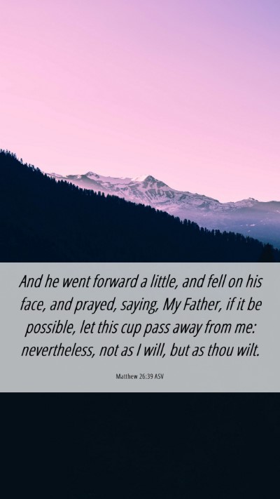 Picture 06 - Matthew 26:39 ASV Mobile Phone Wallpaper - And he went forward a little, and fell on his - Mobile Bible Verse Wallpaper