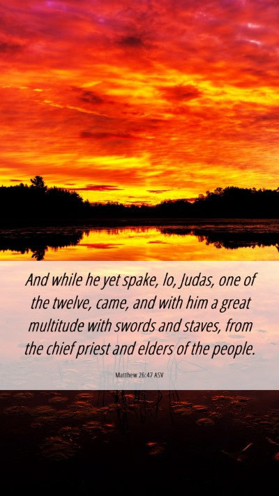 Picture 06 - Matthew 26:47 ASV Mobile Phone Wallpaper - And while he yet spake, lo, Judas, one of the - Mobile Bible Verse Wallpaper