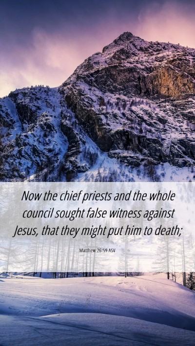 Picture 06 - Matthew 26:59 ASV Mobile Phone Wallpaper - Now the chief priests and the whole council - Mobile Bible Verse Wallpaper