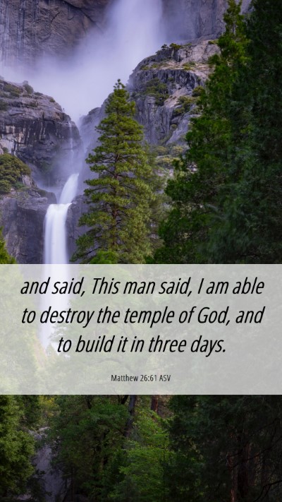 Picture 06 - Matthew 26:61 ASV Mobile Phone Wallpaper - and said, This man said, I am able to destroy the - Mobile Bible Verse Wallpaper