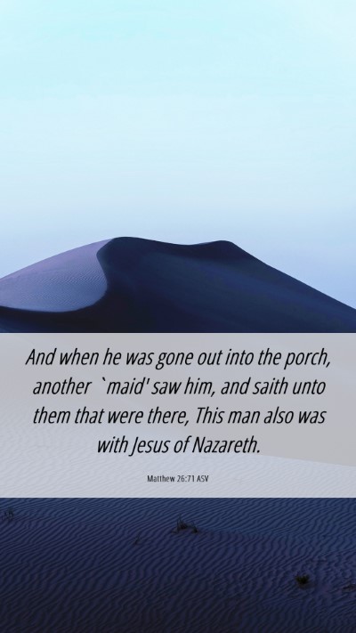Picture 06 - Matthew 26:71 ASV Mobile Phone Wallpaper - And when he was gone out into the porch, another - Mobile Bible Verse Wallpaper