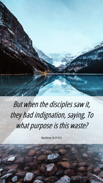 Picture 06 - Matthew 26:8 ASV Mobile Phone Wallpaper - But when the disciples saw it, they had - Mobile Bible Verse Wallpaper