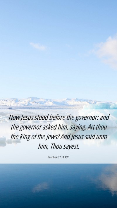 Picture 06 - Matthew 27:11 ASV Mobile Phone Wallpaper - Now Jesus stood before the governor: and the - Mobile Bible Verse Wallpaper