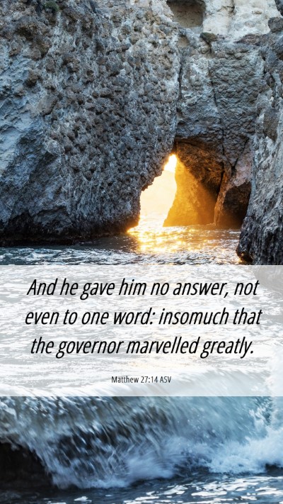 Picture 06 - Matthew 27:14 ASV Mobile Phone Wallpaper - And he gave him no answer, not even to one word: - Mobile Bible Verse Wallpaper