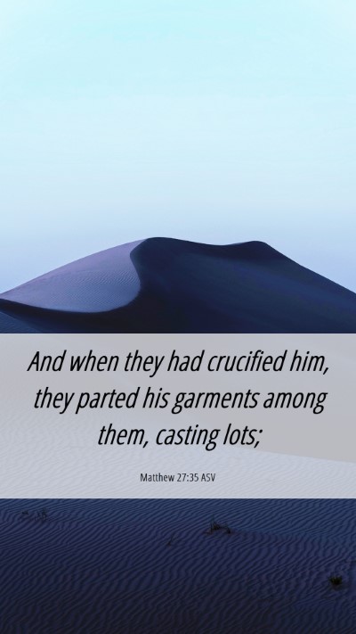 Picture 06 - Matthew 27:35 ASV Mobile Phone Wallpaper - And when they had crucified him, they parted his - Mobile Bible Verse Wallpaper