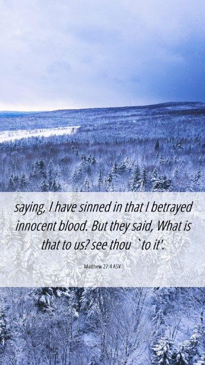 Picture 06 - Matthew 27:4 ASV Mobile Phone Wallpaper - saying, I have sinned in that I betrayed innocent - Mobile Bible Verse Wallpaper