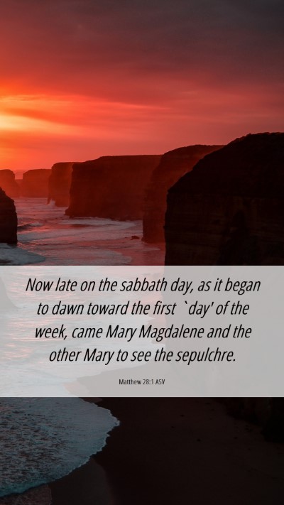 Picture 06 - Matthew 28:1 ASV Mobile Phone Wallpaper - Now late on the sabbath day, as it began to dawn - Mobile Bible Verse Wallpaper