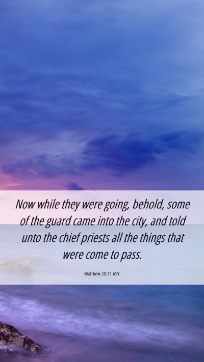 Picture 06 - Matthew 28:11 ASV Mobile Phone Wallpaper - Now while they were going, behold, some of the - Mobile Bible Verse Wallpaper