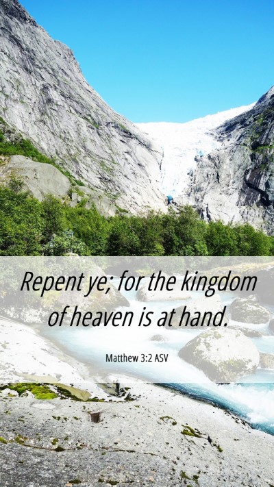Picture 06 - Matthew 3:2 ASV Mobile Phone Wallpaper - Repent ye; for the kingdom of heaven is at - Mobile Bible Verse Wallpaper