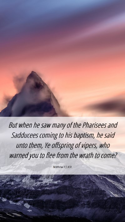 Picture 06 - Matthew 3:7 ASV Mobile Phone Wallpaper - But when he saw many of the Pharisees and - Mobile Bible Verse Wallpaper