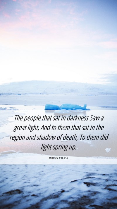 Picture 06 - Matthew 4:16 ASV Mobile Phone Wallpaper - The people that sat in darkness Saw a great - Mobile Bible Verse Wallpaper