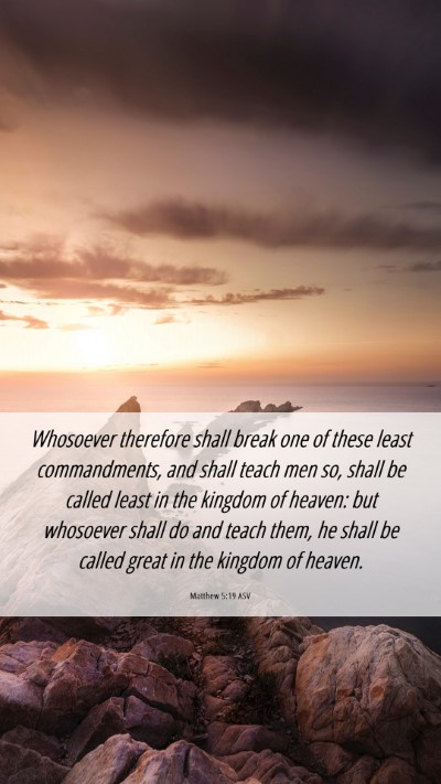 Picture 06 - Matthew 5:19 ASV Mobile Phone Wallpaper - Whosoever therefore shall break one of these - Mobile Bible Verse Wallpaper