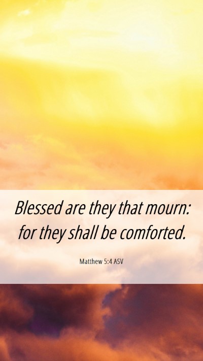 Picture 06 - Matthew 5:4 ASV Mobile Phone Wallpaper - Blessed are they that mourn: for they shall be - Mobile Bible Verse Wallpaper