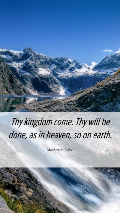 Picture 06 - Matthew 6:10 ASV Mobile Phone Wallpaper - Thy kingdom come. Thy will be done, as in heaven, - Mobile Bible Verse Wallpaper