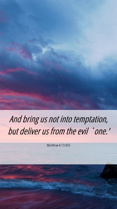 Picture 06 - Matthew 6:13 ASV Mobile Phone Wallpaper - And bring us not into temptation, but deliver us - Mobile Bible Verse Wallpaper