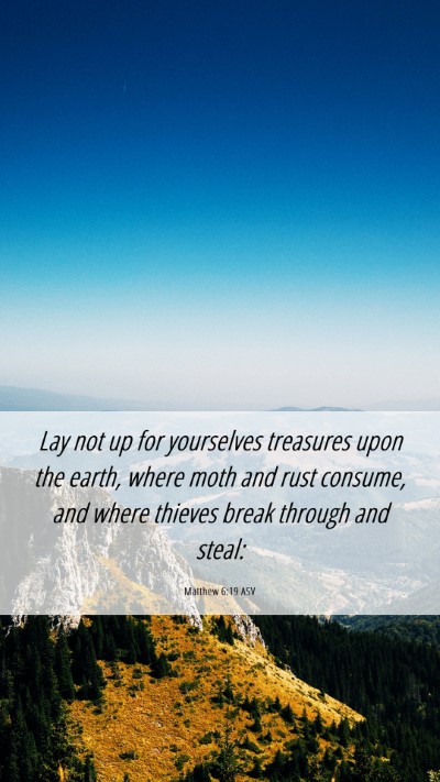 Picture 06 - Matthew 6:19 ASV Mobile Phone Wallpaper - Lay not up for yourselves treasures upon the - Mobile Bible Verse Wallpaper
