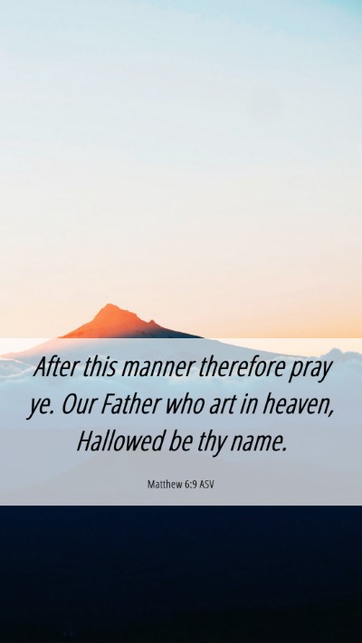 Picture 06 - Matthew 6:9 ASV Mobile Phone Wallpaper - After this manner therefore pray ye. Our Father - Mobile Bible Verse Wallpaper