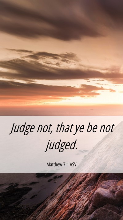 Picture 06 - Matthew 7:1 ASV Mobile Phone Wallpaper - Judge not, that ye be not - Mobile Bible Verse Wallpaper