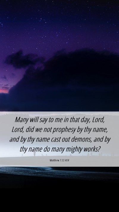 Picture 06 - Matthew 7:22 ASV Mobile Phone Wallpaper - Many will say to me in that day, Lord, Lord, did - Mobile Bible Verse Wallpaper
