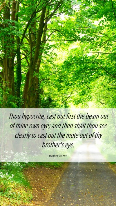Picture 06 - Matthew 7:5 ASV Mobile Phone Wallpaper - Thou hypocrite, cast out first the beam out of - Mobile Bible Verse Wallpaper