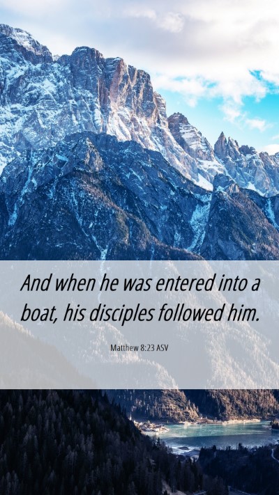 Picture 06 - Matthew 8:23 ASV Mobile Phone Wallpaper - And when he was entered into a boat, his - Mobile Bible Verse Wallpaper