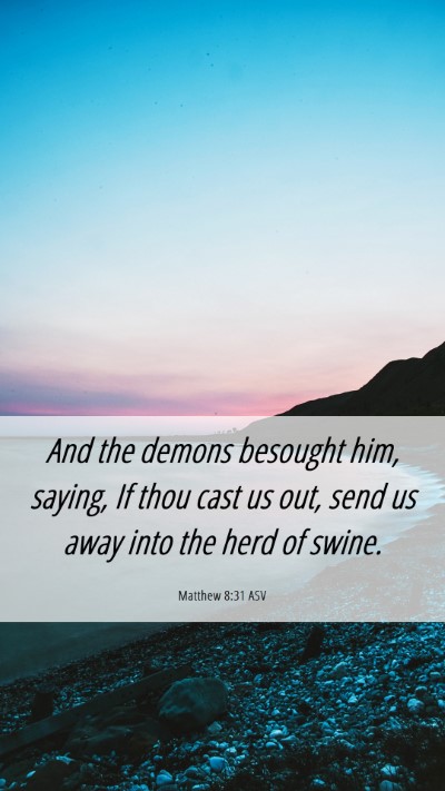 Picture 06 - Matthew 8:31 ASV Mobile Phone Wallpaper - And the demons besought him, saying, If thou cast - Mobile Bible Verse Wallpaper