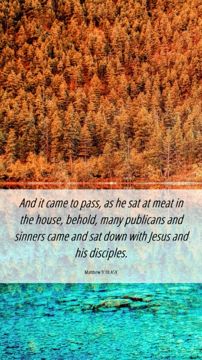 Picture 06 - Matthew 9:10 ASV Mobile Phone Wallpaper - And it came to pass, as he sat at meat in the - Mobile Bible Verse Wallpaper