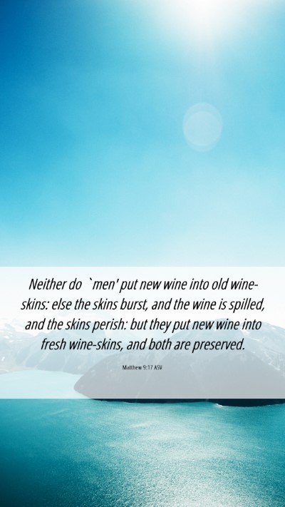 Picture 06 - Matthew 9:17 ASV Mobile Phone Wallpaper - Neither do `men' put new wine into old - Mobile Bible Verse Wallpaper