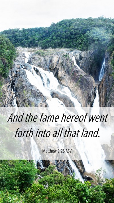 Picture 06 - Matthew 9:26 ASV Mobile Phone Wallpaper - And the fame hereof went forth into all that - Mobile Bible Verse Wallpaper