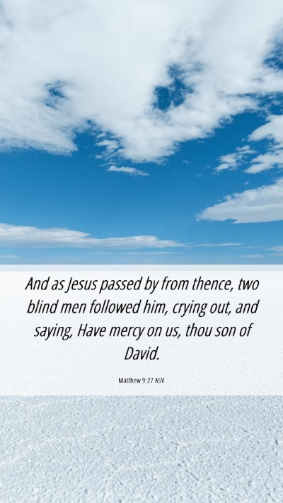 Picture 06 - Matthew 9:27 ASV Mobile Phone Wallpaper - And as Jesus passed by from thence, two blind men - Mobile Bible Verse Wallpaper