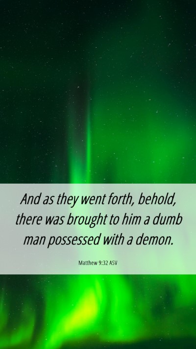 Picture 06 - Matthew 9:32 ASV Mobile Phone Wallpaper - And as they went forth, behold, there was brought - Mobile Bible Verse Wallpaper
