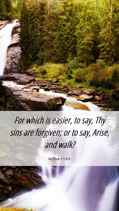 Picture 06 - Matthew 9:5 ASV Mobile Phone Wallpaper - For which is easier, to say, Thy sins are - Mobile Bible Verse Wallpaper