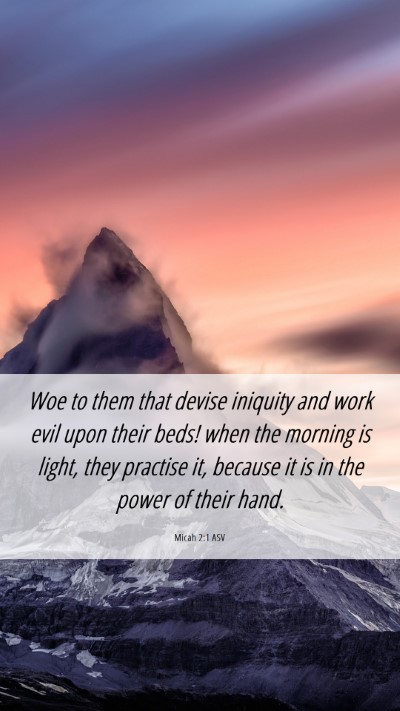 Picture 06 - Micah 2:1 ASV Mobile Phone Wallpaper - Woe to them that devise iniquity and work evil - Mobile Bible Verse Wallpaper