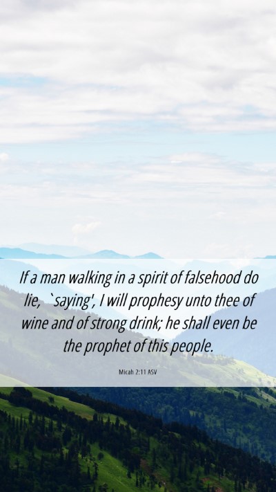 Picture 06 - Micah 2:11 ASV Mobile Phone Wallpaper - If a man walking in a spirit of falsehood do lie, - Mobile Bible Verse Wallpaper