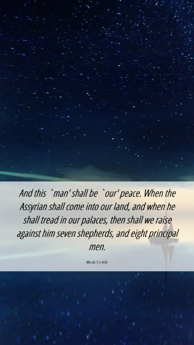 Picture 06 - Micah 5:5 ASV Mobile Phone Wallpaper - And this `man' shall be `our' peace. When the - Mobile Bible Verse Wallpaper