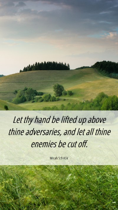 Picture 06 - Micah 5:9 ASV Mobile Phone Wallpaper - Let thy hand be lifted up above thine - Mobile Bible Verse Wallpaper