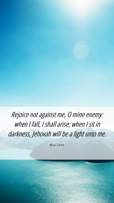 Picture 06 - Micah 7:8 ASV Mobile Phone Wallpaper - Rejoice not against me, O mine enemy: when I - Mobile Bible Verse Wallpaper